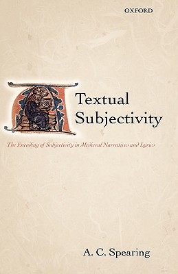 Textual Subjectivity: The Encoding of Subjectivity in Medieval Narratives and Lyrics