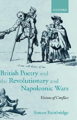 British Poetry and the Revolutionary and Napoleonic Wars: Visions of Conflict