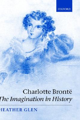 Charlotte Bront : The Imagination in History