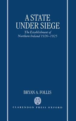 A State Under Siege: The Establishment of Northern Ireland, 1920-1925