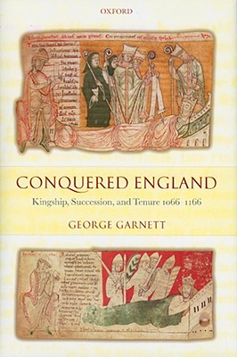 Image for Conquered England: Kingship, Succession, and Tenure 1066-1166