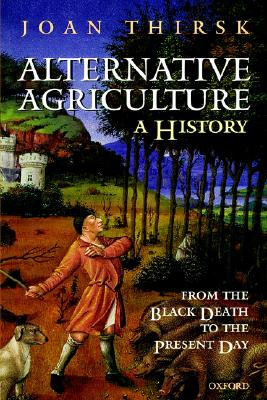 Alternative Agriculture: A History: From the Black Death to the Present Day