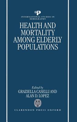 Health and Mortality among Elderly Populations (International Studies in Demography)