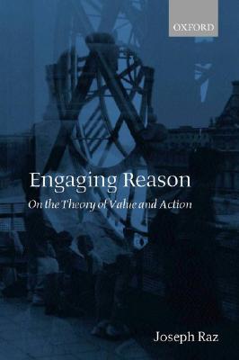 Engaging Reason: On the Theory of Value and Action