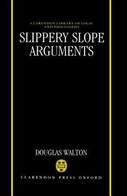 Slippery Slope Arguments (Clarendon Library of Logic and Philosophy)