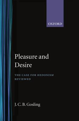 Pleasure and Desire: The Case of Hedonism Reviewed