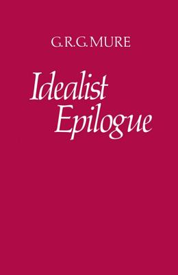Idealist Epilogue [Hardcover] Mure, G. R. G.