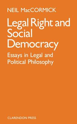 Legal Right and Social Democracy: Essays in Legal and Political Philosophy