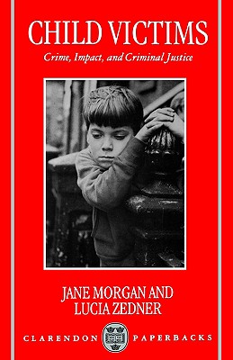 Child Victims: Crime, Impact and Criminal Justice.