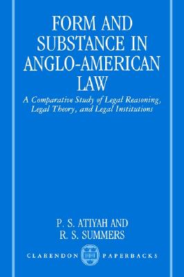 Form and Substance in Anglo-American Law: A Comparative Study in Legal Reasoning, Legal Theory, and Legal Institutions (Clarendon Paperbacks)