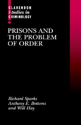 Prisons and the Problem of Order (Clarendon Studies in Criminology)