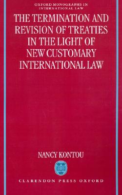 The Termination and Revision of Treaties in the Light of New Customary International Law (Oxford Monographs in International Law)