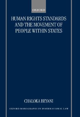 Human Rights Standards and the Free Movement of People within States (Oxford Monographs in International Law)