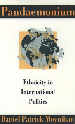 Pandaemonium: Ethnicity in International Politics