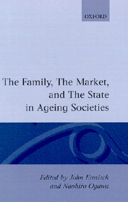 Image for The Family, The Market and The State in Ageing Societies The Family, The Market and The State in Ageing Societies