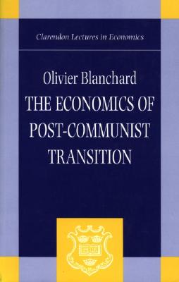 The Economics of Post-Communist Transition (Clarendon Lectures in Economics)
