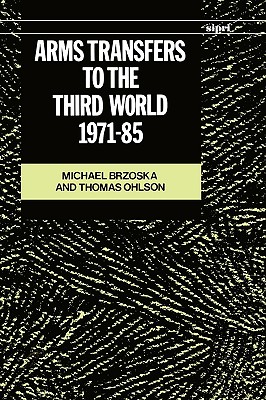 Arms Transfers to the Third World 1971-85 [Hardcover] Brzoska, Michael and Ohlson, Thomas