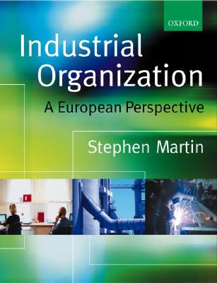 Image for Industrial Organization: A European Perspective [Paperback] Martin, Stephen
