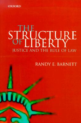 The Structure of Liberty Justice and the Rule of Law