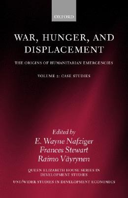 War, Hunger, and Displacement: The Origins of Humanitarian EmergenciesVolume 2: Case Studies (WIDER Studies in Development Economics)