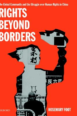Rights beyond Borders: The Global Community and the Struggle over Human Rights in China