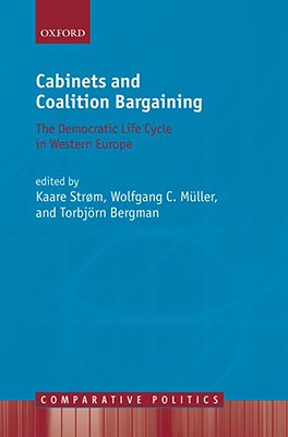 Cabinets and Coalition Bargaining: The Democractic Life Cycle in Western Europe (Comparative Politics)