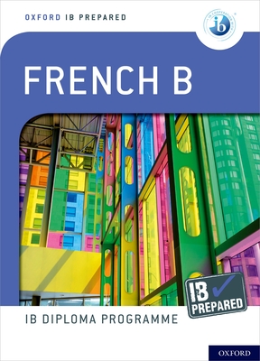 IB French B: Skills and Practice (Oxford Ib Prepared)