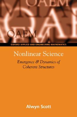 Nonlinear Science: Emergence & Dynamics of Coherent Structures