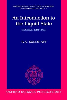 An Introduction to the Liquid State (Oxford Series on Neutron Scattering in Condensed Matter)