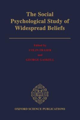 The Social Psychological Study of Widespread Beliefs (Oxford Science Publications)