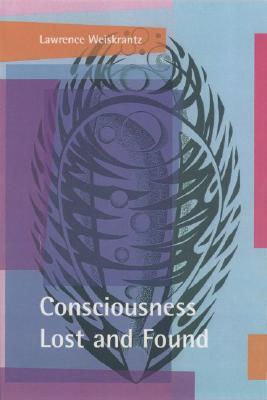 Consciousness Lost and Found: A Neuropsychological Exploration