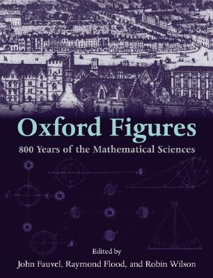 Oxford Figures: 800 Years of the Mathematical Sciences