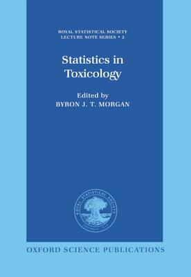 Statistics in Toxicology: A Volume in Memory of David A. Williams (Royal Statistical Society Series)