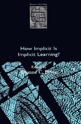How Implicit Is Implicit Learning (Debates in Psychology)