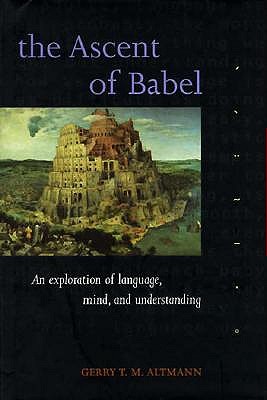 Image for The Ascent of Babel: An Exploration of Language, Mind, and Understanding The Ascent of Babel: An Exploration of Language, Mind, and Understanding