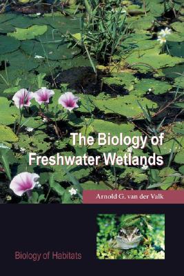 The Biology of Freshwater Wetlands (Biology of Habitats Series)