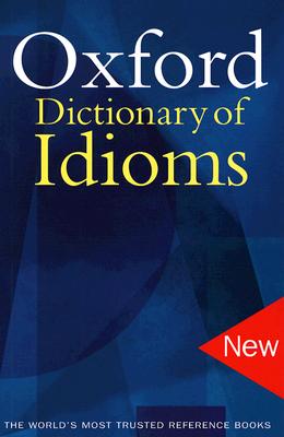 The Oxford Dictionary of Idioms