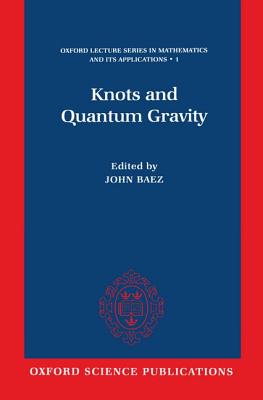 Knots and Quantum Gravity (Oxford Lecture Series in Mathematics and Its Applications)