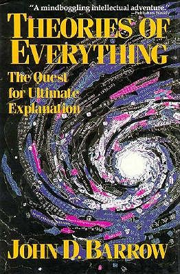 THEORIES OF EVERYTHING: THE QUEST FOR ULTIMATE EXPLANATION