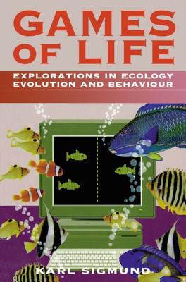 Games of Life Explorations in Ecology, Evolution, and Behaviour