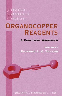 Organocopper Reagents: A Practical Approach (The APractical Approach in Chemistry Series)
