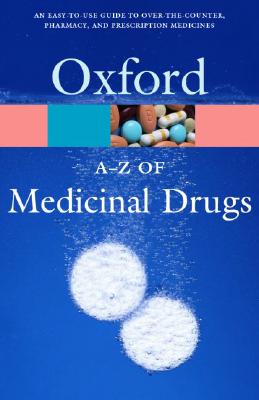 An A-Z of Medicinal Drugs (Oxford Quick Reference)