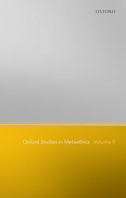 Oxford Studies in Metaethics: Volume 9