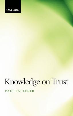 Knowledge on Trust [Paperback] Faulkner, Paul