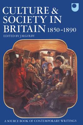Culture and Society in Britain 1850-1890: A Source Book of Contemporary Writings
