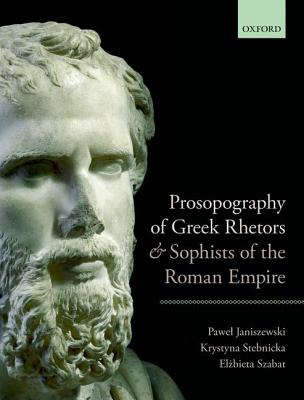 Image for Prosopography of Greek Rhetors and Sophists of the Roman Empire