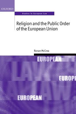 Religion and the Public Order of the European Union (Oxford Studies in European Law) [Paperback] McCrea, Ronan