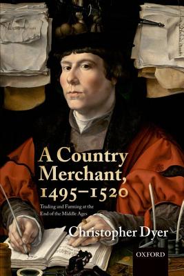 Image for A Country Merchant, 1495-1520: Trading and Farming at the End of the Middle Ages A Country Merchant, 1495-1520: Trading and Farming at the End of the Middle Ages