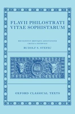Philostratus: Lives of the Sophists (Flavii Philostrati Vitae Sophistarum) (Oxford Classical Texts)