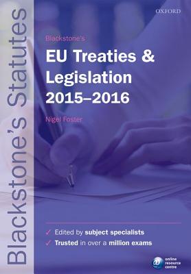 Blackstone's EU Treaties & Legislation 2015-2016 (Blackstone's Statute Series)